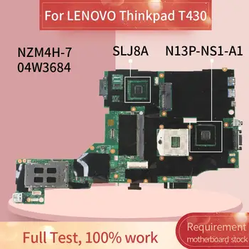 04W3684 Sülearvuti emaplaadi LENOVO Thinkpad T430 Sülearvuti Emaplaadi NZM4H-7 SLJ8A N13P-NS1-A1 DDR3